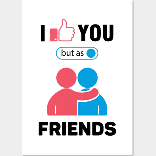 i Like You But As A Friend, Funny Saying, funny quote, memeshirts Posters and Art